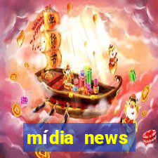 mídia news últimas notícias