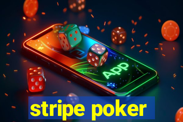 stripe poker