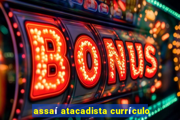 assaí atacadista currículo