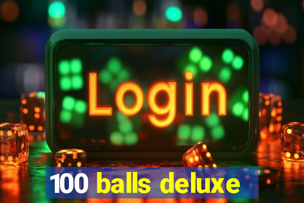 100 balls deluxe