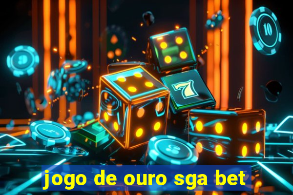 jogo de ouro sga bet