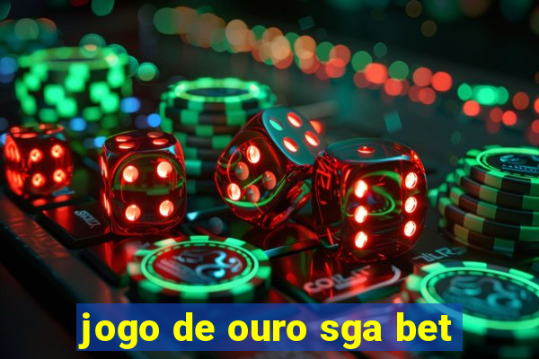 jogo de ouro sga bet