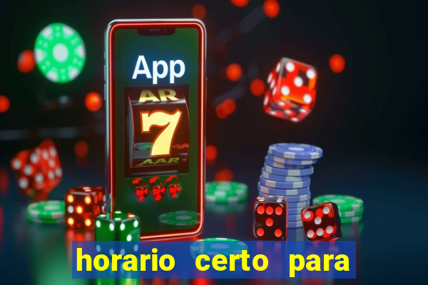 horario certo para jogar fortune tiger