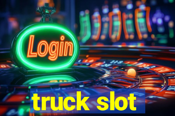 truck slot