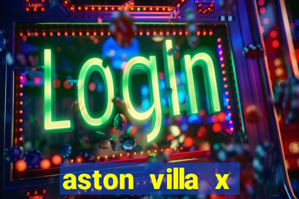 aston villa x chelsea palpites