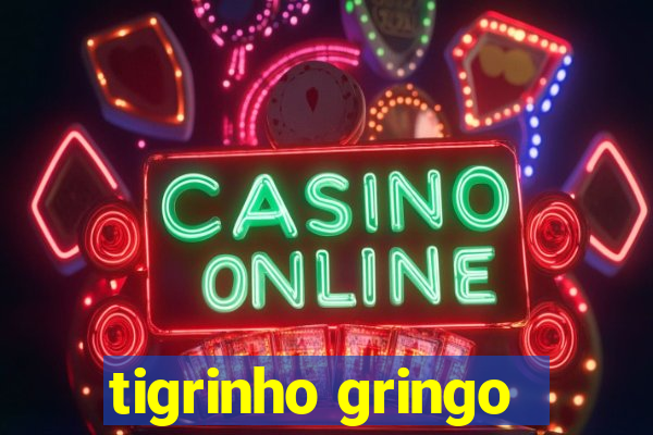 tigrinho gringo