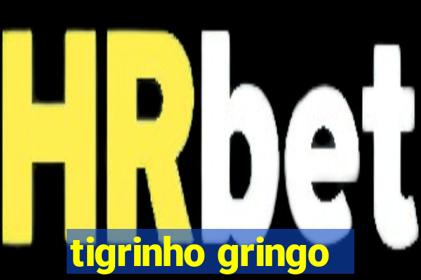 tigrinho gringo