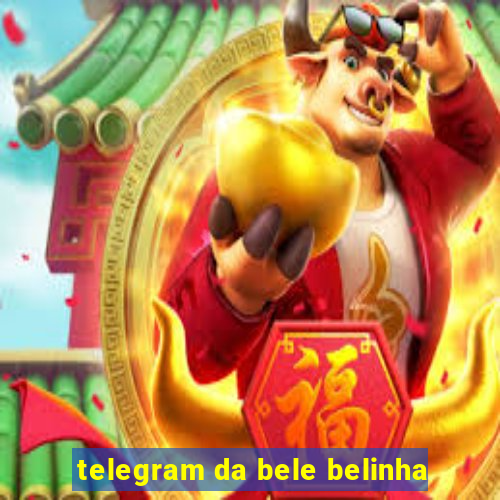 telegram da bele belinha