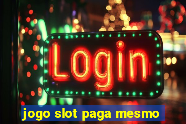 jogo slot paga mesmo