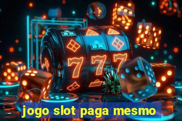 jogo slot paga mesmo