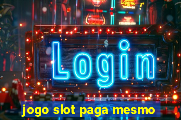 jogo slot paga mesmo