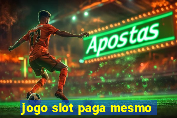 jogo slot paga mesmo