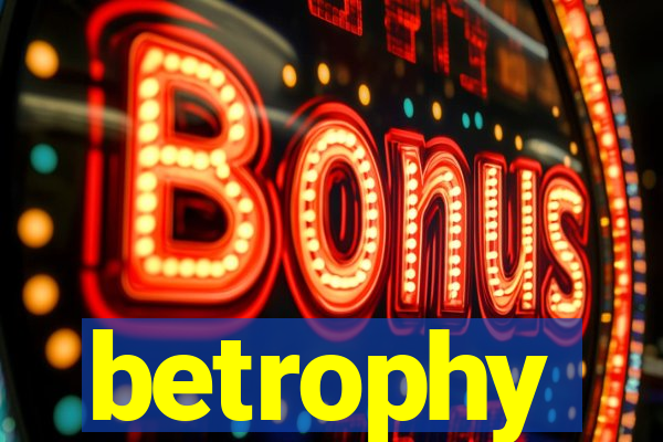 betrophy