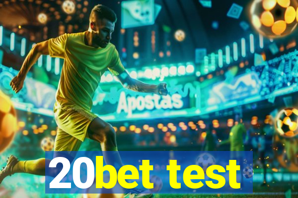 20bet test