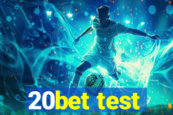 20bet test