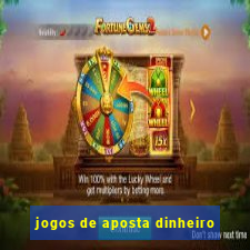 jogos de aposta dinheiro