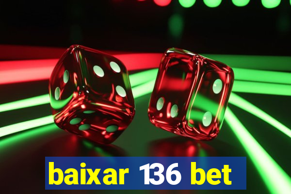 baixar 136 bet