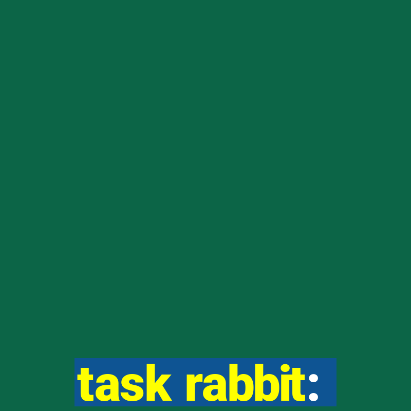 task rabbit: