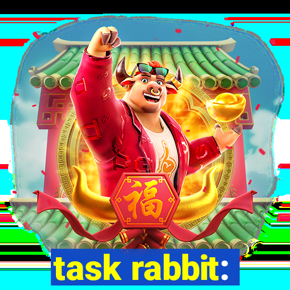 task rabbit: