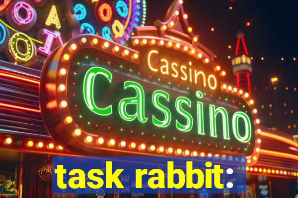 task rabbit: