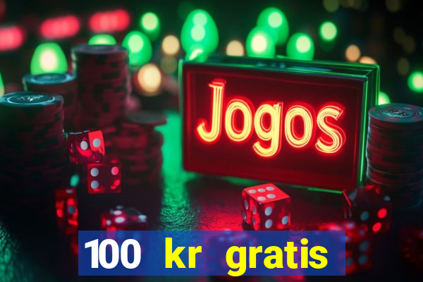 100 kr gratis casino mobil