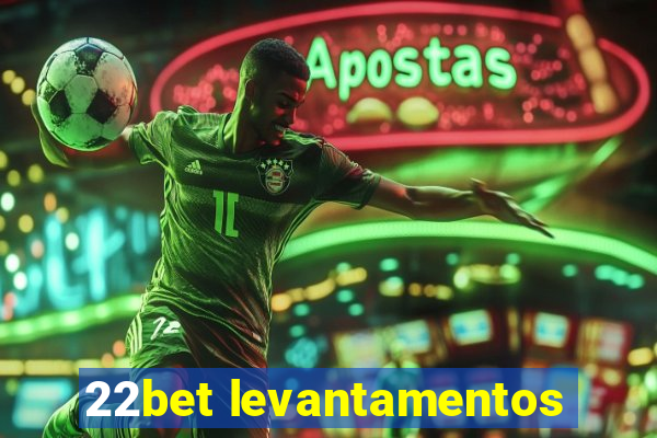 22bet levantamentos