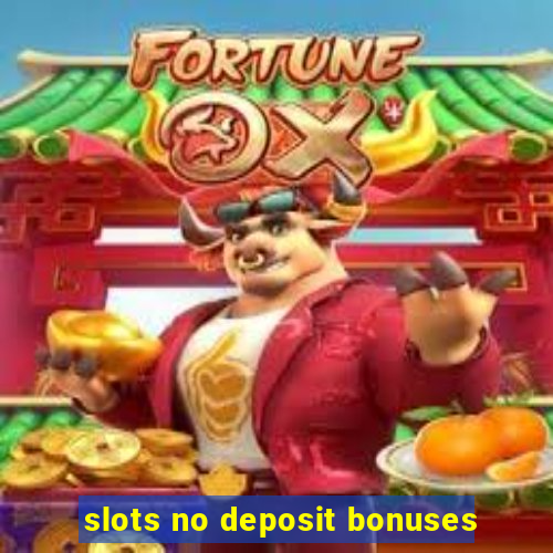 slots no deposit bonuses