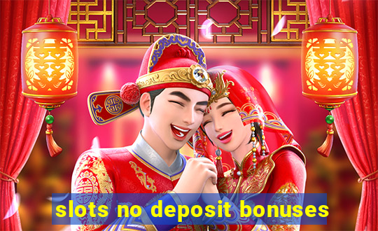 slots no deposit bonuses