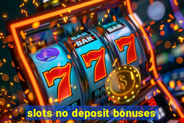 slots no deposit bonuses