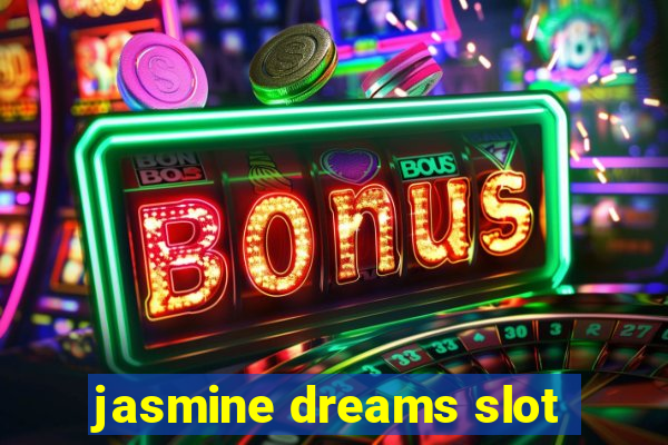 jasmine dreams slot