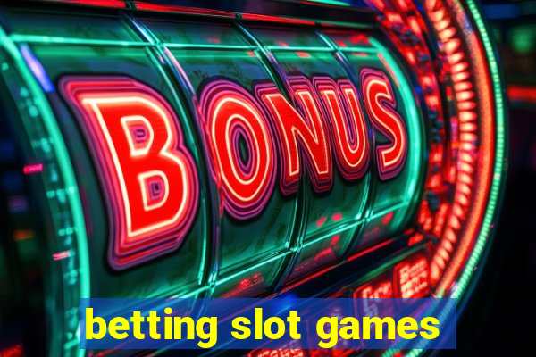 betting slot games