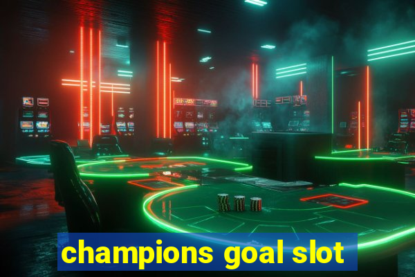 champions goal slot