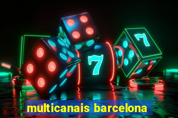 multicanais barcelona