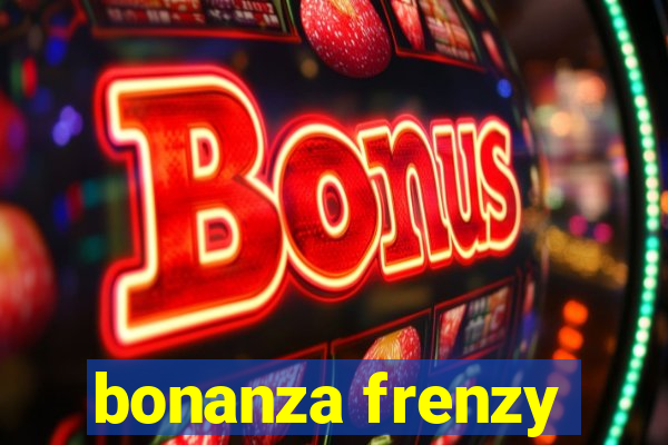 bonanza frenzy