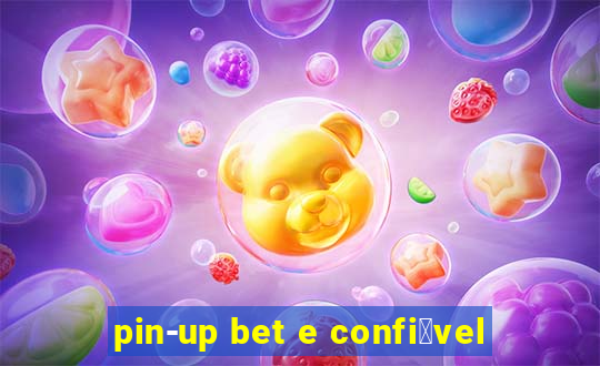 pin-up bet e confi谩vel