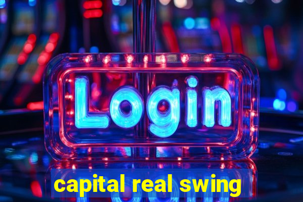 capital real swing