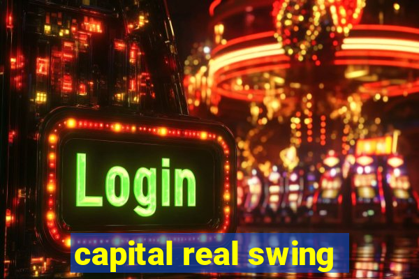 capital real swing