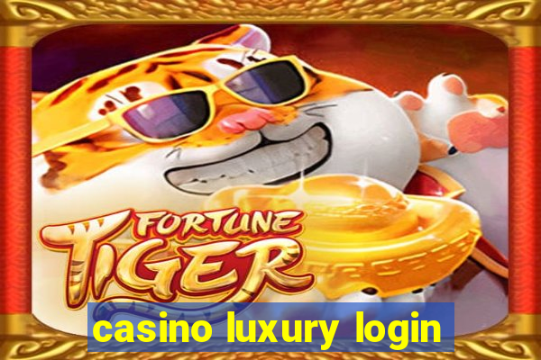 casino luxury login