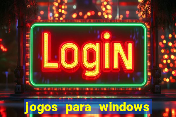 jogos para windows 7 gratis