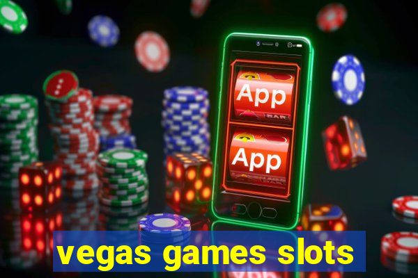 vegas games slots