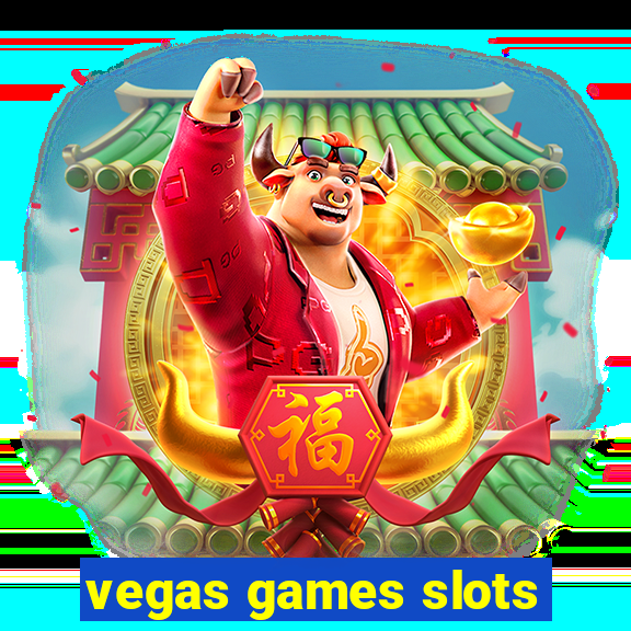 vegas games slots