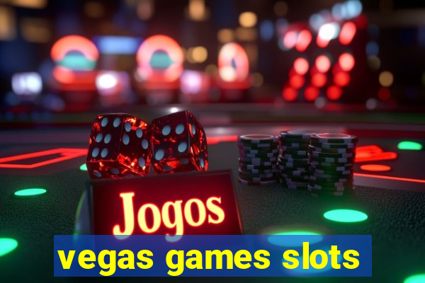 vegas games slots