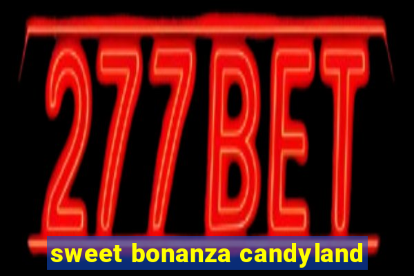 sweet bonanza candyland