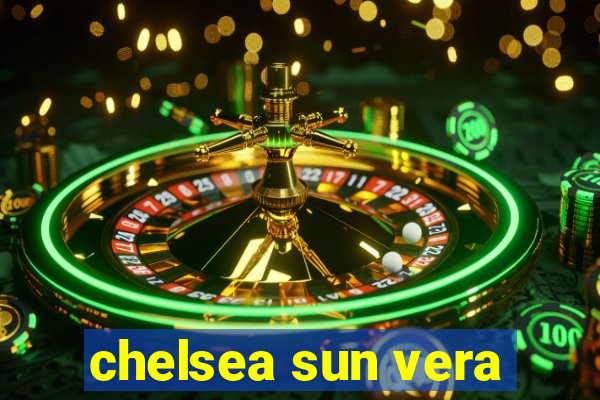 chelsea sun vera