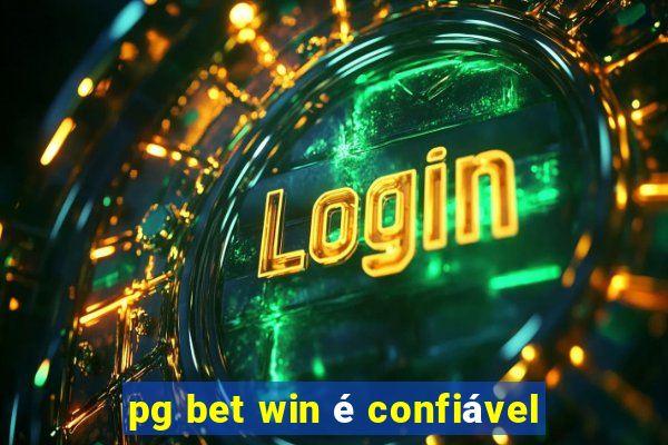 pg bet win é confiável