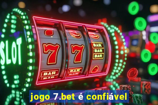 jogo 7.bet é confiável