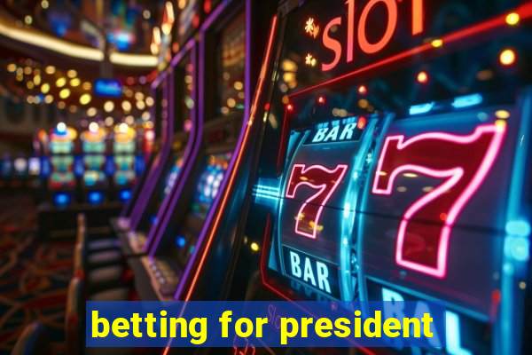 betting for president