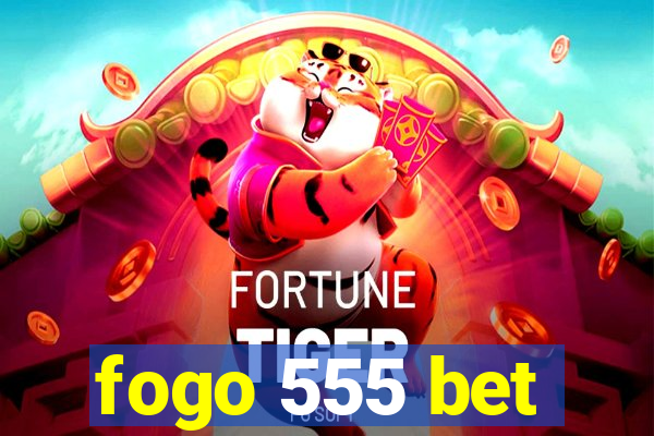 fogo 555 bet