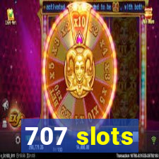 707 slots