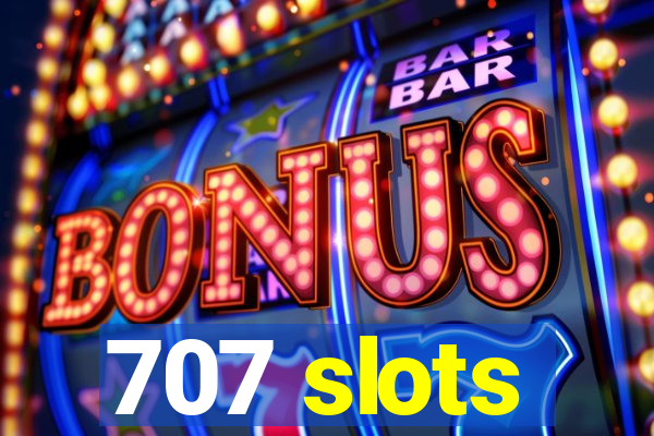 707 slots